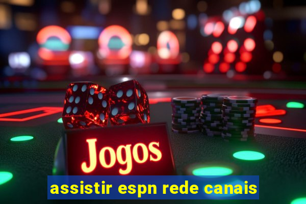 assistir espn rede canais